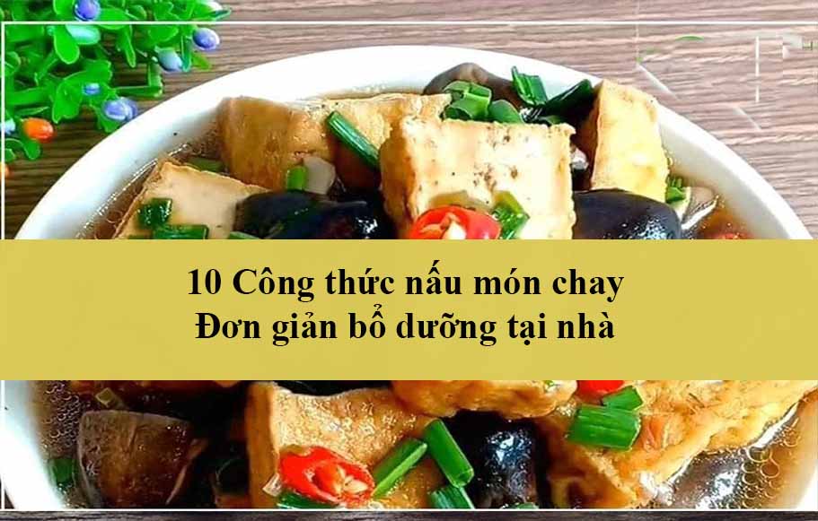 10 công thức nấu món chay ngon đơn giản dễ làm