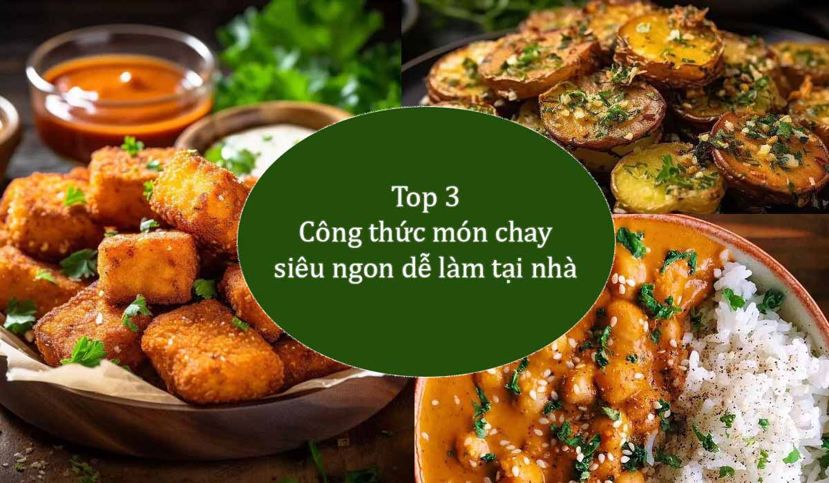 Top 3 công thức món chay ngon đơn giản dễ làm tại nhà